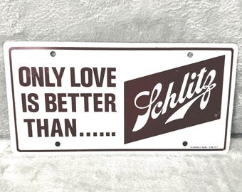 Vintage 1974 Schlitz Beer Metal License Plate Sign Only Love Is Better Than