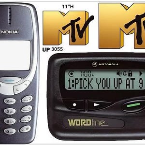 May include: A collection of retro communication devices. Includes a Nokia cell phone (46"H), a Motorola pager displaying "1: PICK YOU UP AT 9" and a gold MTV logo (11"H and 15"H). The pager has the "WORDline" logo.