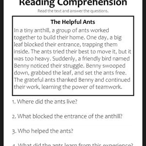 May include: A black and white reading comprehension worksheet titled "Reading Comprehension." The text includes a story called "The Helpful Ants" and four questions about the story.