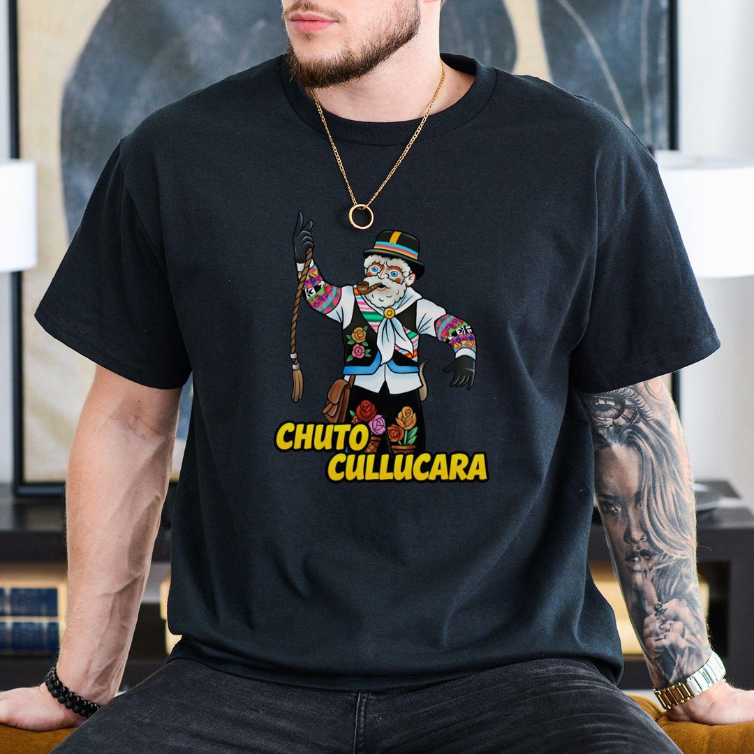 Chuto M R Chuto Decente Shirt, Tunantada Peru, Peruvian Folklore Tee, Peruvian ...