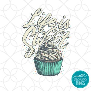 Life is Sweet | PNG File, Sublimation Design, Digital Download, T-shirt Design