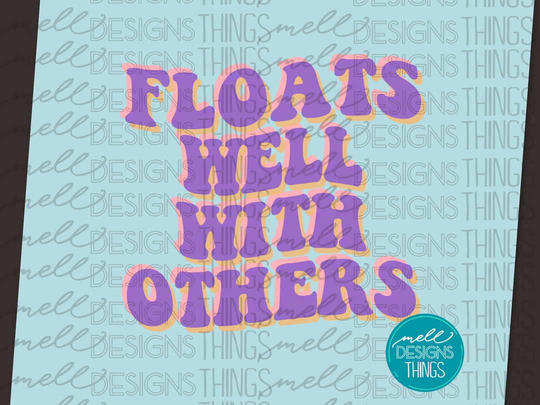Floats Well With Others, River Design PNG File, Sublimation Design