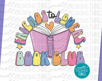 May include: A colorful graphic design with the text "FRIENDS to LOVERS BOOK CLUB" in a rainbow of colors. The design features a pink open book with a heart in the center.
