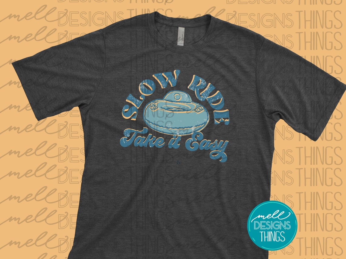 Slow Ride Take it Easy River Float Trip Design PNG File Etsy