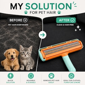 May include: An orange and teal pet hair remover roller with the text "MY SOLUTION FOR PET HAIR". The image shows a before and after comparison, with a puppy and kitten.