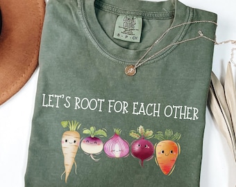 Maglietta "Facciamo il tifo l'uno per l'altro", regalo Comfort Colors® per gli amanti delle piante, maglietta da giardinaggio, maglietta botanica, maglietta con citazione sul giardino, regalo di incoraggiamento