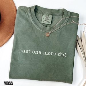 Just One More Dig Archaeology Shirt, Comfort Colors® Funny Archaeologist Gift Fossil Hunter Tshirt History Lover Gift Geology Science Tee