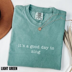It's A Good Day To Sing Shirt, cadeau zangeres Comfort Colors®, shirt koorliefhebber, T-shirt zingen minnaar, T-shirt zanger, cadeau zanger koorzanger