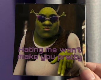 "Shrek ""Hating Me Won't Make You Pretty"" AUFKLEBER."