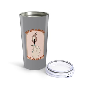 Let Me Burn - Inspired by Maggie Lindemann - 20oz Tumbler - Aesthetic Travel Mug, Coffee Tumbler