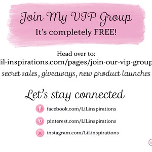 May include: Pink graphic with the text "Join My VIP Group It's completely FREE!" and a link to lil-inspirations.com/pages/join-our-vip-group. The text "secret sales, giveaways, new product launches" is below the link. The text "Let's stay connected" is below that with icons for Facebook, Pinterest, and Instagram with links to the corresponding social media pages.