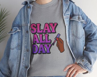 Slay All Day Graphic Tee - Feminist Women's T-Shirt
