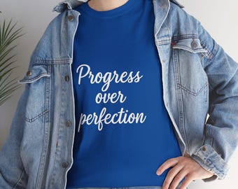Progress Over Perfection T-Shirt: Unisex Motivational Tee