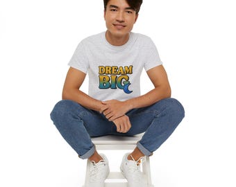Dream Big T-Shirt: Inspirational Unisex Cotton Graphic Tee