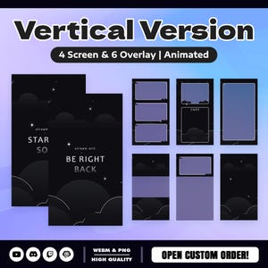 May include: A digital streaming asset pack featuring a vertical layout with 4 screens and 6 overlays. The design includes dark backgrounds with white cloud silhouettes, stars, and text reading Vertical Version, 4 Screen & 6 Overlay | Animated, STREAM START SOON, BE RIGHT BACK, CHAT, and OPEN CUSTOM ORDER.