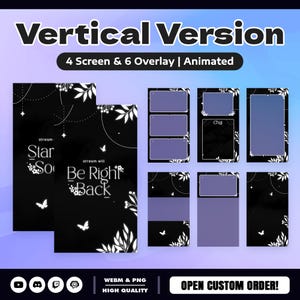 May include: A digital streaming overlay set featuring a black background with white floral and butterfly illustrations. The text reads Vertical Version, 4 Screen & 6 Overlay | Animated, stream will Start Soon, Be Right Back, Chat, and Open Custom Order.