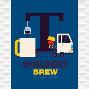 Builders Brew Tea Poster by Spencer Wilson