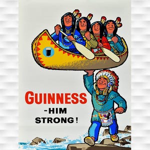 Puede incluir: Anuncio vintage de Guinness con una figura nativa americana sosteniendo una canoa con personas. La canoa es amarilla con un icono de vaso de pinta Guinness. El texto dice "Guinness - Him Strong!"