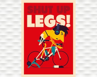 Shut Up Legs Cycling Poster Prints - Spencer Wilson Cycling Poster - Bicycle Art  Cycling Art Tour De France Cycling Art