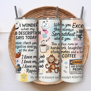 May include: Three white insulated tumblers with black straws, each featuring humorous office-themed text and cartoon graphics. One tumbler reads "I WONDER what my B DESCRIPTION SAYS TODAY". Another says "When you Excel the always Spreadsheet about you".
