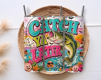Catch Ya Later Halloween Fishing 20oz Skinny Tumbler Sublimation PNG Wrap, Funny Bass Fishing Digital Download