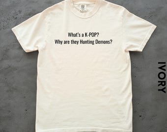 Qu'est-ce qu'un K POP ? Pourquoi chassent-ils les démons ? T-shirt, t-shirt papa embarrassant drôle, chemise oncle sarcastique, t-shirt chasseur de démons hors du commun