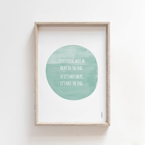 Everything will be okay in the end If it's not okay it's not the end, Encouragement Poster, Aqua green watercolor, quotes about life image 9