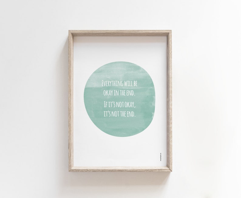 Everything will be okay in the end If it's not okay it's not the end, Encouragement Poster, Aqua green watercolor, quotes about life image 9