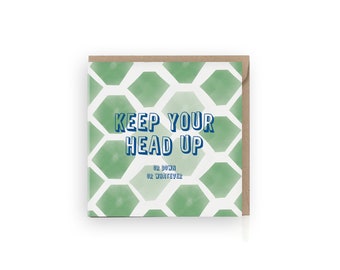 Keep Your Head Up Card, MOTIVATIONAL Quote Inspirational Card For Tough Times, Hard Times, Break Up, Sympathy Card, Empathy, Condolences