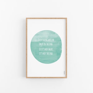 Everything will be okay in the end If it's not okay it's not the end, Encouragement Poster, Aqua green watercolor, quotes about life image 6