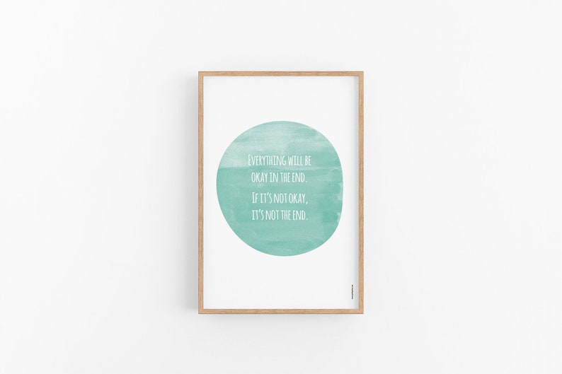 Everything will be okay in the end If it's not okay it's not the end, Encouragement Poster, Aqua green watercolor, quotes about life image 6