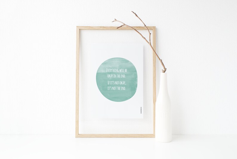 Everything will be okay in the end If it's not okay it's not the end, Encouragement Poster, Aqua green watercolor, quotes about life image 1