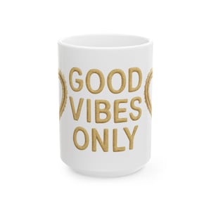 Good Vibes Only Coffee Mug: Inspirational Ceramic Drinkware