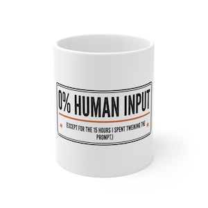 0% Human Input Mug | AI Humor, Funny Prompt Engineering Coffee Cup
