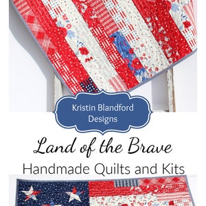 May include: A red, white, and blue patchwork quilt with a star design. The quilt is made with a variety of fabrics, including floral prints and stripes. The quilt is titled "Land of the Brave" and is handmade by Kristin Blandford Designs.