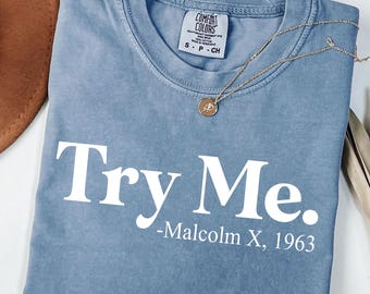 Malcolm X Try Me Shirt, Black History Month, Social Justice, Equal Human Rights, Juneteenth Tee, Comfort Color Black History Long Sleeve Tee