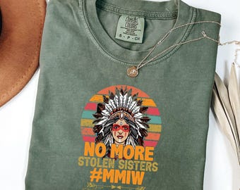 Comfort Colors® No More Stolen Sisters Shirt, MMIW Shirt, Indigenous Women Shirt, Equality Shirts, Feminism Shirts, American Native Shirt