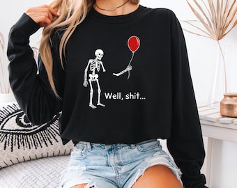Comfort Colors Skeleton Lost Balloon Long Sleeve Tee, Well Shit Funny Skeleton Tee, Dark Humor Halloween T-Shirt, Halloween Bat Long Tee