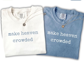 Make Heaven Crowded Couple Christian Shirt, Comfort Colors® Family Matching Trendy Mens Womens Faith Long Sleeve Tee, Baptism Gift T Shirt