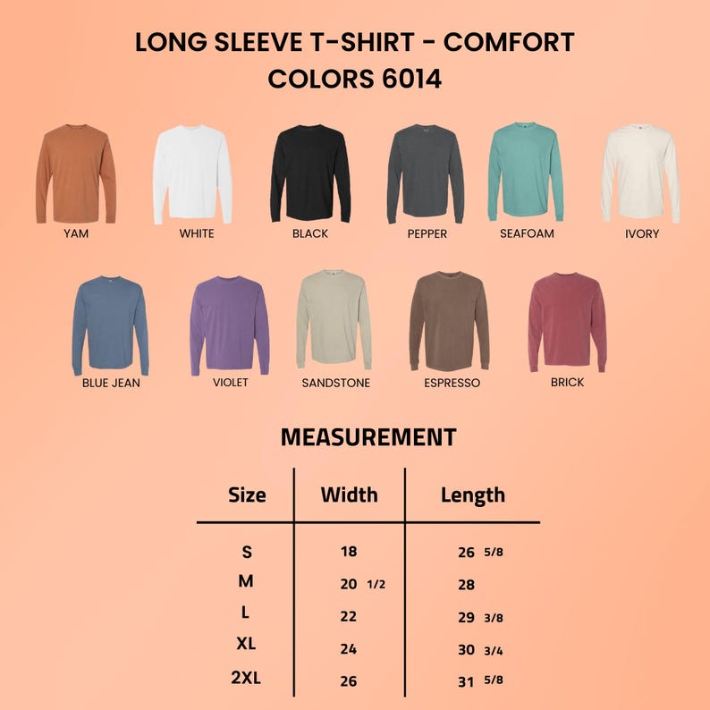May include: A selection of long-sleeve comfort t-shirts in colours such as Yam, White, Black, Pepper, Seafoam, and Ivory. Other colours include Blue Jean, Violet, Sandstone, Espresso, and Brick. Measurements are provided for sizes S to 2XL.