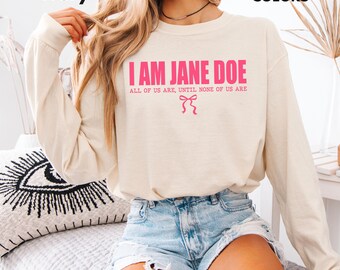 I Am Jane Doe Long Sleeve Tee, Believe Women Comfort Colors® Tee, SA survivor Shirt, Feminist Gift, Protest Shirt, Survivor Solidarity Shirt