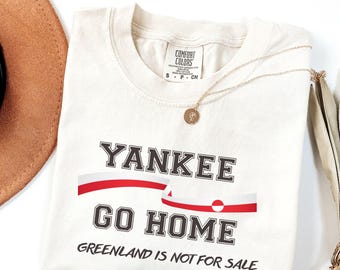 Comfort Colors® Yankee Go Home Shirt, No Means No T-Shirt, Greenland Shirts, Greeanland Long sleeve Tee, Greenland is not for Sale Tee