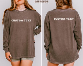 Custom Text Long Sleeve Tee, Personalized Text Tshirt Comfort Colors® Custom Text T Shirt, Gift for Her, Gift for Him, Gift for Teacher