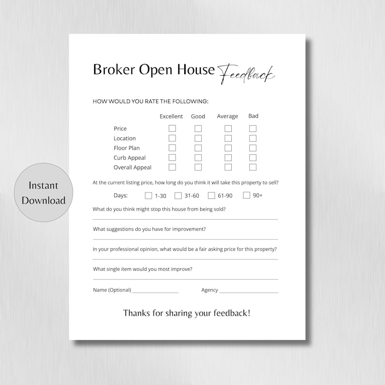 May include: A white printable Broker Open House Feedback form with a minimalist design. The form includes sections for rating aspects like price and curb appeal, and open fields for suggestions and feedback. The words "Instant Download" are also visible.