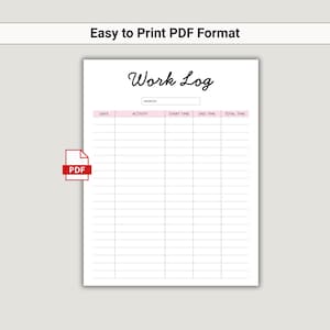 May include: A printable work log in PDF format. The document features a header with the title "Work Log" in a script font. It includes fields for date, activity, start and end times, and total time. A PDF icon is in the lower left.