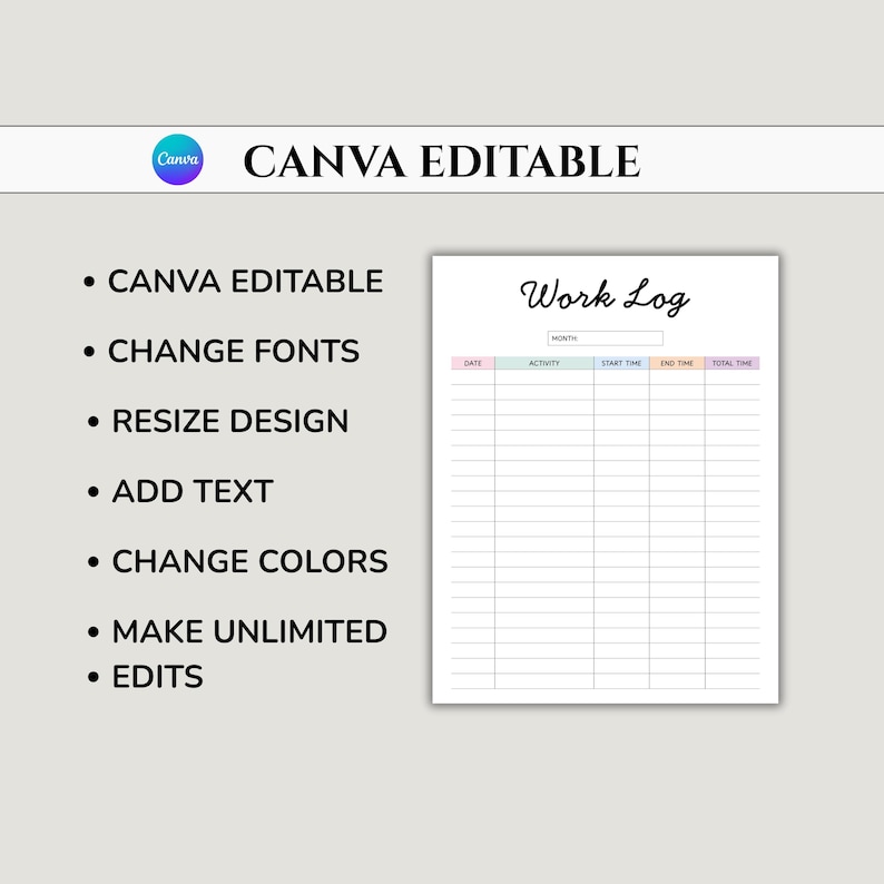 May include: A white Canva editable work log template with a handwritten "Work Log" title. The template includes sections for date, activity, start and end times, and total time. Additional text highlights features like font and color changes.