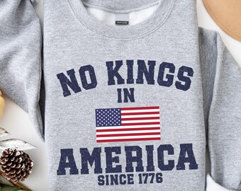No Kings in America Sweatshirt, Anti-Trump, Protest Shirt, Democracy Tee, Gift for Anti-MAGA, Patriotic Tee, Liberal Shirt, Political Tee