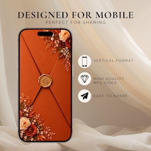 May include: A smartphone displaying a digital invitation with a burnt orange envelope, a gold wax seal, and floral accents. Text reads: DESIGNED FOR MOBILE, PERFECT FOR SHARING, VERTICAL FORMAT, HIGH QUALITY MP4 VIDEO, and EASY TO SHARE.