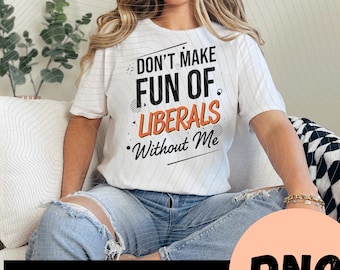 No te burles de los liberales sin mí. Descarga digital por sublimación PNG.