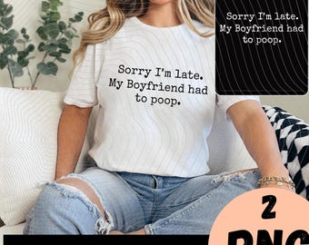 Perdón por llegar tarde, mi novio tenía que ir al baño. Frase graciosa en PNG